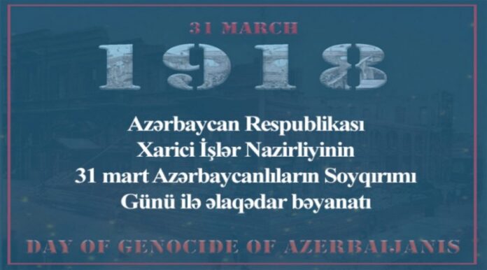 Azərbaycan Respublikası Xarici İşlər Nazirliyi 31 mart - Azərbaycanlıların Soyqırımı Günü ilə əlaqədar bəyanat yayıb