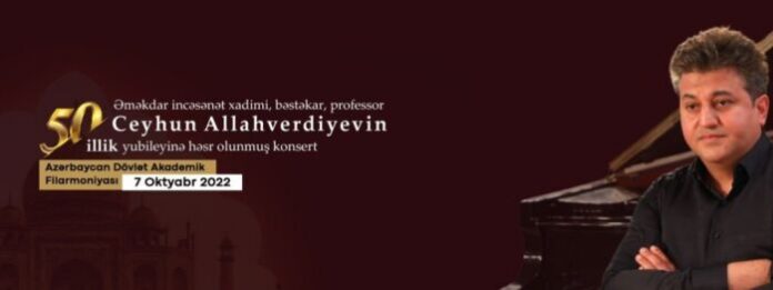 Bəstəkar Ceyhun Allahverdiyevin 50 illiyinə həsr olunmuş konsert proqramı