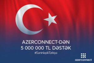 “Azerconnect” şirkətindən Türkiyəyə 5 milyon lirə dəstək