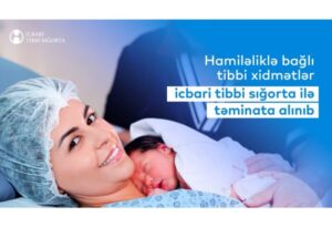 Hamiləliklə bağlı tibbi xidmətlər icbari tibbi sığorta ilə təminata alınıb